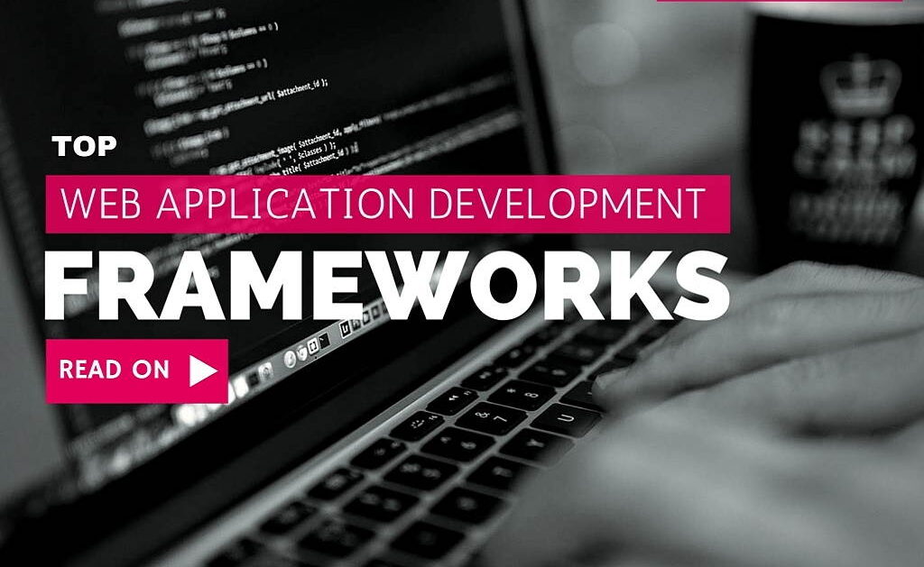 Top-10-Web-Application-development-Frameworks-e1650018012571